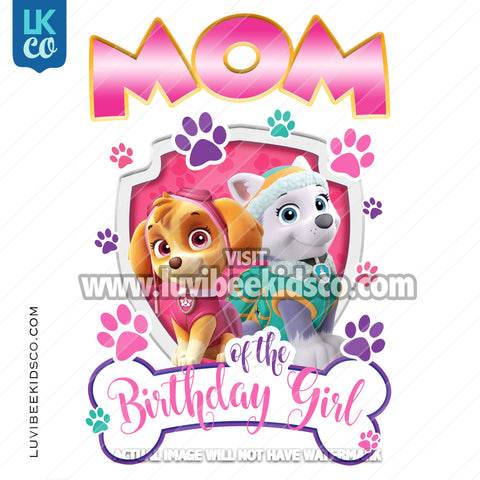 Digital File [12-24hr email] - Paw Patrol, Skye, Everest - Mom of the Birthday Girl - LuvibeeKidsCo