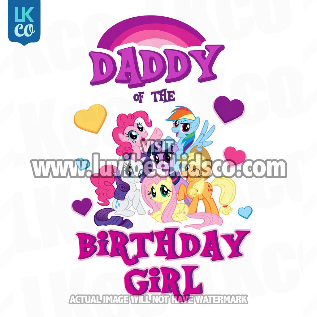 My Little Pony Birthday Shirt Transfer | Pink Daddy of the Birthday Girl - LuvibeeKidsCo